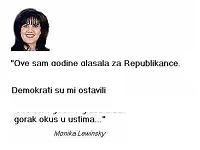 Monika ka�e:Ove godine sam glasala za Republikance, Demokrati su mi ostavili gorak okus u ustima.