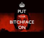 
Put your bitchface on!!