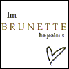 I don't care for you,cuz I'm briunette!