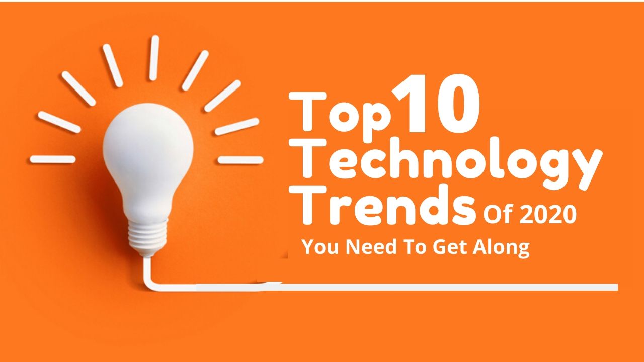 Top 10 Technology Trends Of 2020 You Need To Get Along SFWP EXPERTS